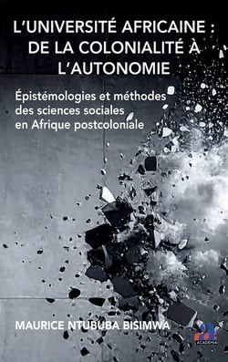 L'Université africaine : de la colonialité à l'autonomie : Épistémologies et méthodes des sciences sociales en Afrique postcoloniale