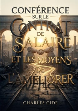 Conférence sur le contrat de salaire et les moyens de l'améliorer : Une analyse du contrat de salaire par Charles Gide, offrant des perspectives sur son amélioration et le rôle des syndicats ouvriers.