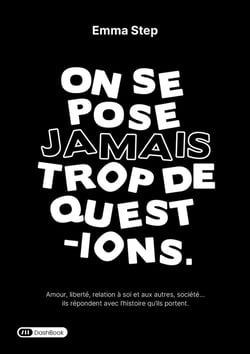 On se pose jamais trop de questions : Amour, liberté, relation à soi et aux autres, société... ils répondent avec l'histoire qu'ils portent.