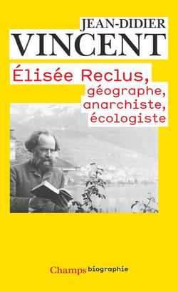 Elisée Reclus, géographe, anarchiste, écologiste
