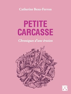 Petite carcasse : Chroniques d'une érosion