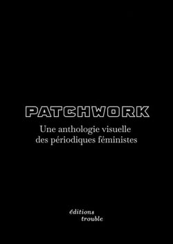 Patchwork : Une anthologie visuelle des périodiques féministes