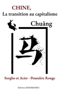 Chine, la transition au capitalisme : Sorgho et Acier - Poussière Rouge