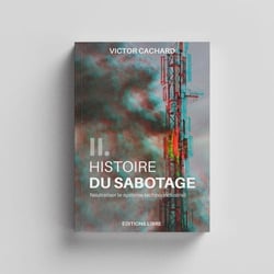 Histoire du sabotage II (NED 2026) : Neutraliser le système techno-industriel