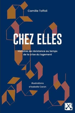 Chez elles : Histoires de résistance au temps de la crise du logement
