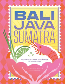 Et si on cuisinait comme à Bali ? Recettes indonésiennes simples et savoureuses