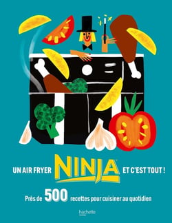 Cuisiner tous les jours au Air Fryer Ninja