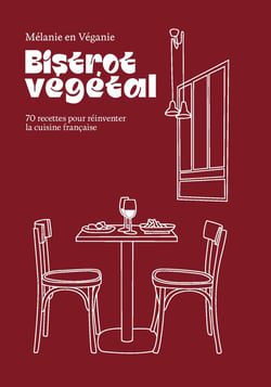 Bistrot végétal : 70 recettes pour réinventer la cuisine française