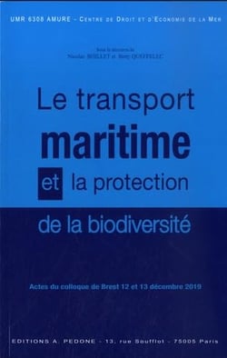 Le transport maritime et la protection de la biodiversite - actes du colloque de brest, 12 et 13 dec