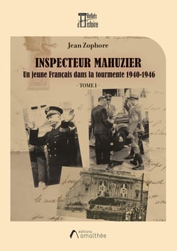 Inspecteur Mahuzier : Un jeune français dans la tourmente 1940-1946
