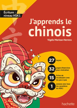 J'apprends le chinois ! Écriture et vocabulaire - Niveau HSK 1