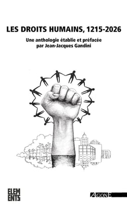 Les droits humains, 1215-2026 : Une anthologie établie et préfacée par Jean-Jacques Gandini