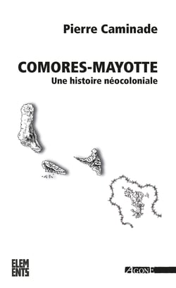 Comores Mayotte : Une histoire néocoloniale