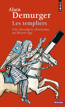 Les templiers - une chevalerie chrétienne au Moyen Âge