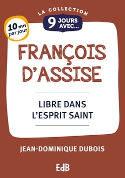 9 jours avec : 9 Jours avec François D'Assise : Libre dans l'Esprit Saint