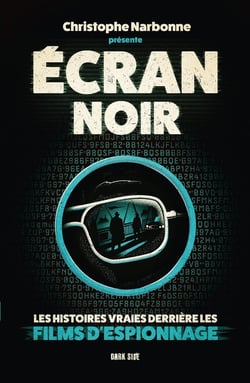 Écran noir : Les histoires vraies derrière les films d'espionnage