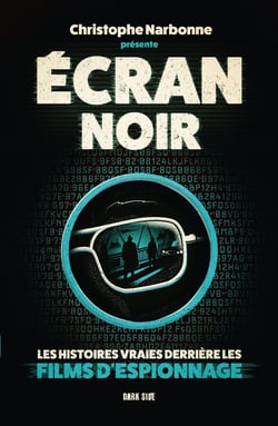 Écran noir : Les histoires vraies derrière les films d'espionnage