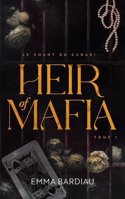 Heir of mafia Tome 1 : Le chant du canari