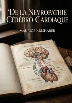 De la névropathie cérébro-cardiaque : Une étude approfondie de la névropathie cérébro cardiaque offrant des observations cliniques et une analyse des troubles sensoriels, de locomotion et de circulation.