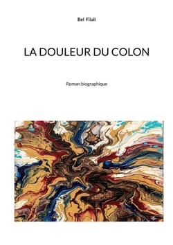 La douleur du colon : Roman biographique