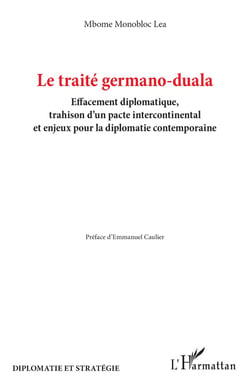 Le traité germano-duala : Effacement diplomatique, trahison d'un pacte intercontinental et enjeux pour la diplomatie contemporaine