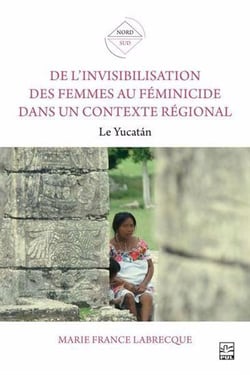 De l'invisibilisation des femmes au féminicide dans un contexte régional : Le Yucatán