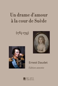 Un drame d'amour à la cour de Suède : 1784-1795