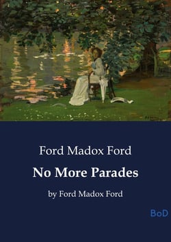 No More Parades : by Ford Madox Ford