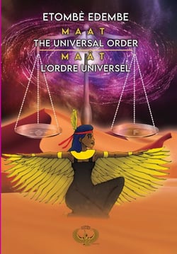 MAAT THE UNIVERSAL ORDER - MAÂT L'ORDRE UNIVERSEL