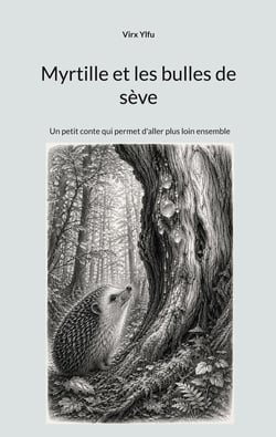 Myrtille et les bulles de sève : Un petit conte qui permet d'aller plus loin ensemble