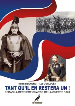 Tant qu'il en restera un ! : Sedan la dernière charge de la Guerre 1870
