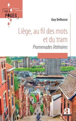 Liège, au fil des mots et du tram : Promenades littéraires