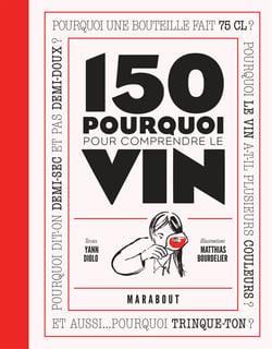 150 pourquoi pour comprendre le vin