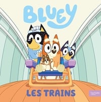Bluey : Les trains