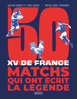 XV de France : 50 matchs qui ont écrit la légende