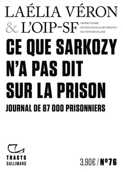 Ce que Sarkozy n'a pas dit sur la prison : Journal de 87000 prisonniers