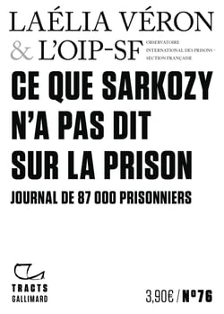 Ce que Sarkozy n'a pas dit sur la prison : Journal de 87000 prisonniers