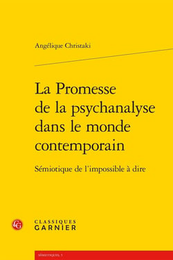 La Promesse de la psychanalyse dans le monde contemporain : Sémiotique de l'impossible à dire