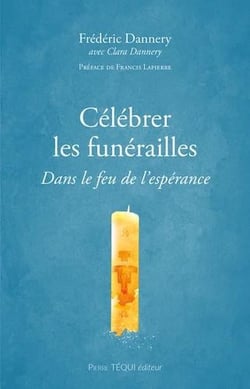 Célébrer les funérailles : Dans le feu de l'espérance