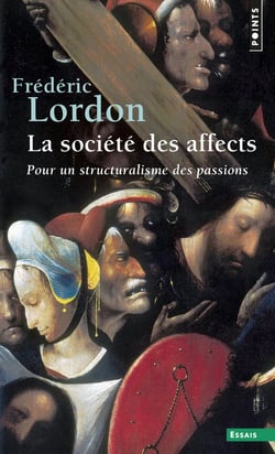 La société des affects - pour un structuralisme des passions