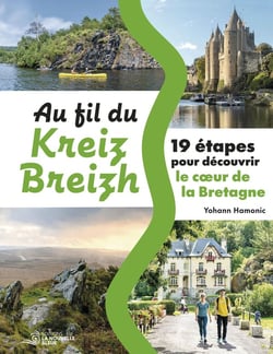 Au fil du Kreiz Breizh : 19 étapes pour découvrir le coeur de la Bretagne