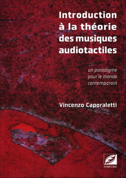 Introduction à la théorie des musiques audiotactiles : Un paradigme pour le monde contemporain