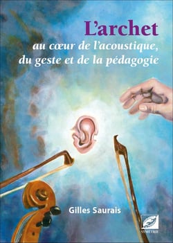 L'archet au cur de l'acoustique, du geste et de la pédagogie