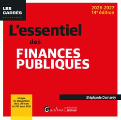L'essentiel des finances publiques : Intègre les dispositions de la LFI et de la LFSS pour 2026 (édition 2026/2027)
