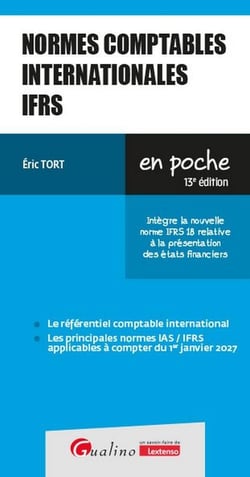 Normes comptables internationales IFRS : Intègre la nouvelle norme IFRS 18 relative à la présentation des états financiers (13e édition)