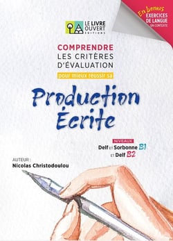 Comprendre les critères d'évaluation pour mieux réussir sa Production Écrite - Livre de l'élève