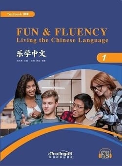 Fun fluency : Living the chinese language, lexue zhongwen 1
