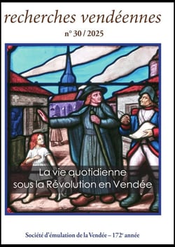 Recherches vendéennes n.30 : La vie quotidienne sous la Révolution en Vendée (édition 2025)