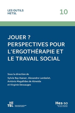 Jouer ? Perspectives pour l'ergothérapie et le travail social