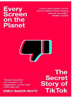 Every Screen on the Planet : The Secret Story of TikTok